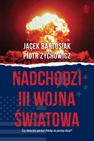 Jacek Bartosiak, Piotr: Zychowicz: Nadchodzi III wojna światowa 