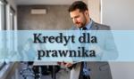 Kredyt dla prawnika – jakie finansowanie może wybrać adwokat, radca prawny lub notariusz?