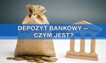 Co to jest depozyt? Czym depozyt bankowy różni się od lokaty?