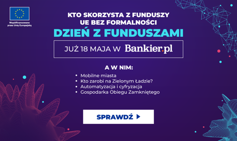 Kto skorzysta z funduszy UE bez formalności. Nowy dzień tematyczny już 18 maja w Bankier.pl