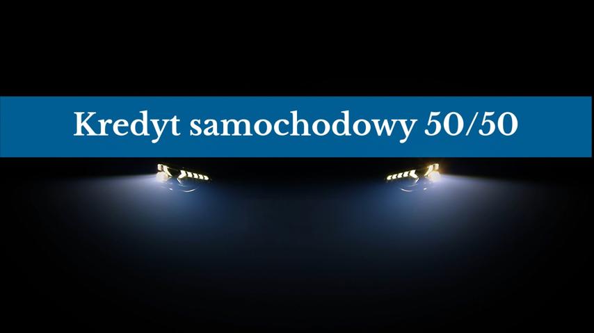 Kredyt samochodowy 50/50 – oferta, warunki