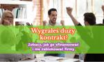Wygrałeś duży kontrakt? Zobacz, jak go sfinansować i nie zablokować firmy