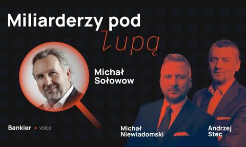 Michał Sołowow pod lupą. Jak najbogatszy Polak zbudował imperium?