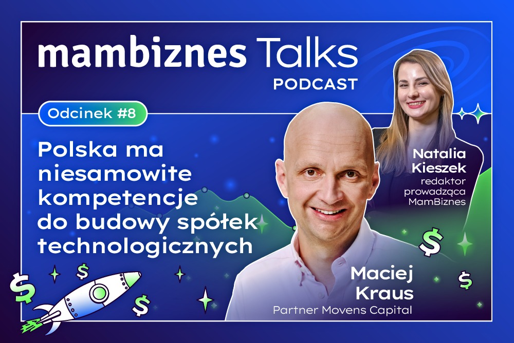 Polska ma niesamowite kompetencje do budowy spółek technologicznych – Maciej Kraus, Partner Movens Capital