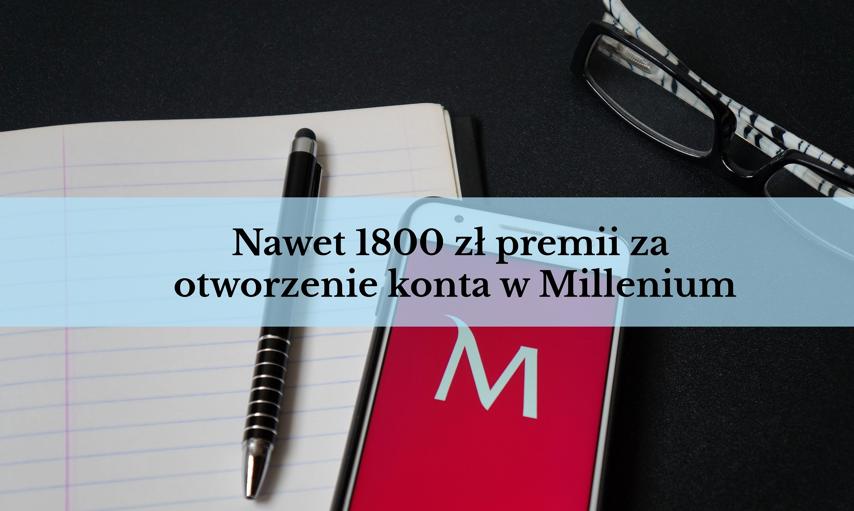Promocja w banku Millenium - nawet 1800 złotych za otwarcie konta firmowego. Ale trzeba się spieszyć