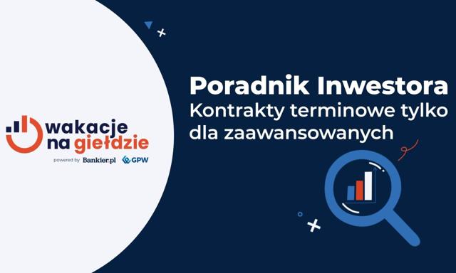Kontrakty terminowe nie są dla każdego. Oto co trzeba o nich wiedzieć