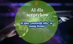 AI dla sceptyków. AI jako „mnożnik siły” w małej firmie