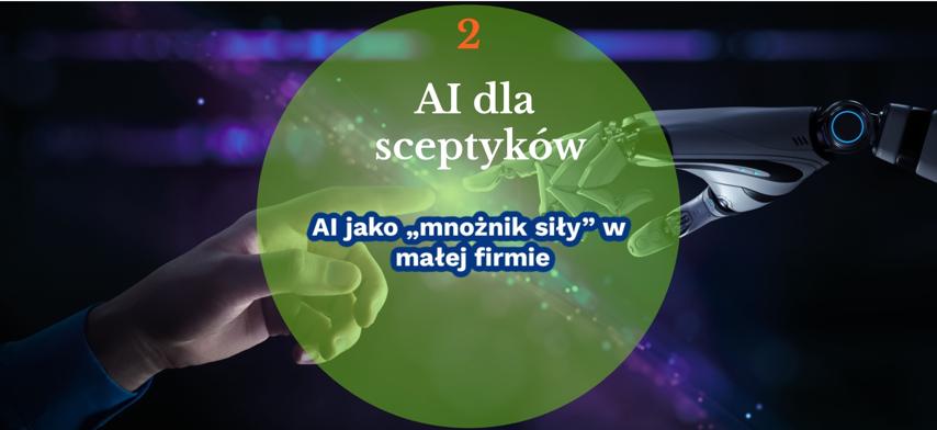 AI dla sceptyków. AI jako „mnożnik siły” w małej firmie