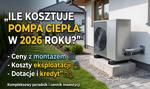 Ile kosztuje pompa ciepła w 2026 roku? Ceny z montażem, koszty eksploatacji, dotacje i kredyt