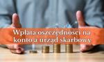 Wpłata oszczędności na konto a urząd skarbowy