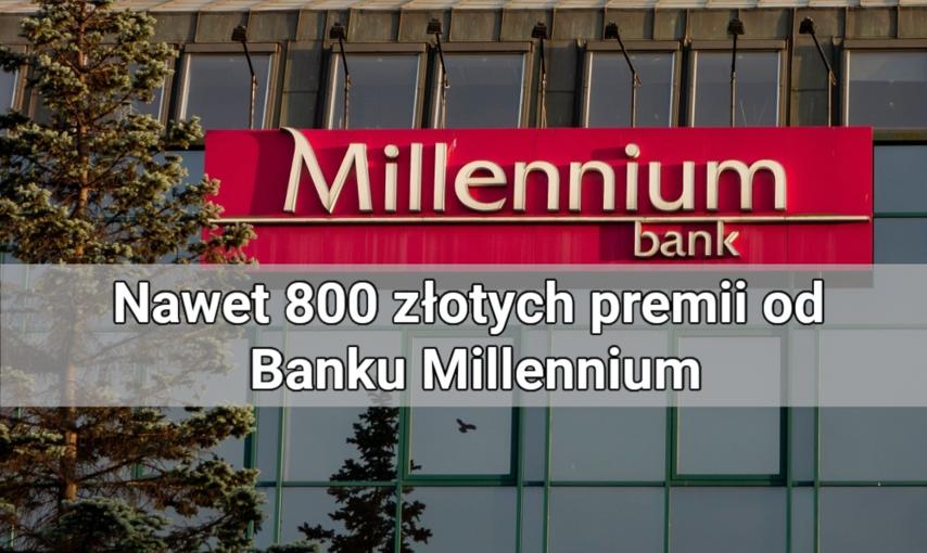 Promocja w Millennium. Bank rozdaje pieniądze! Możesz otrzymać na nawet 800 złotych premii
