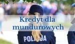 Kredyt dla mundurowych - zyskaj finansowanie na preferencyjnych warunkach
