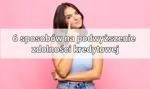 6 sposobów na podwyższenie zdolności kredytowej