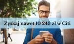 Zyskaj nawet 10 243 zł z bankowością premium. Citi Handlowy tak wita nowych klientów