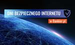 Dni bezpiecznego internetu w Bankier.pl. Debata na żywo, Q&A, teksty specjalne