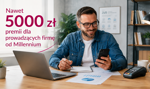 5000 zł premii dla prowadzących firmę. Millennium wypłaca bonusy na prostych zasadach
