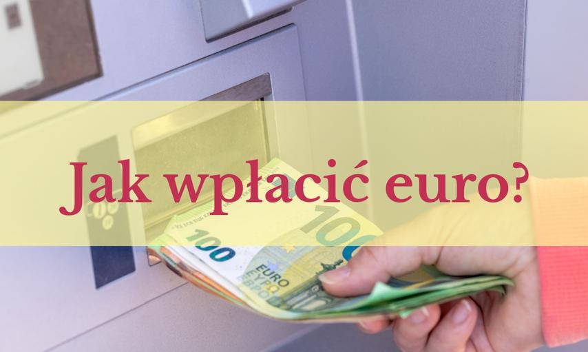 Jak wpłacić euro na konto walutowe?