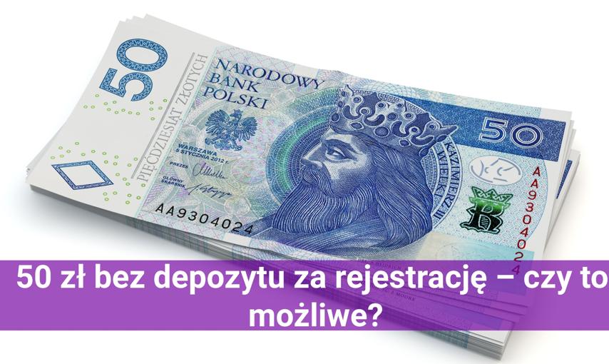50 zł bez depozytu za rejestrację – czy to możliwe? Sprawdzamy najpopularniejsze oferty