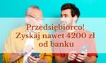 Przedsiębiorcy są zaskoczeni. Dostają od banków nawet 4000 zł za założenie konta