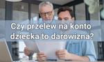Czy przelew na konto dziecka to darowizna?