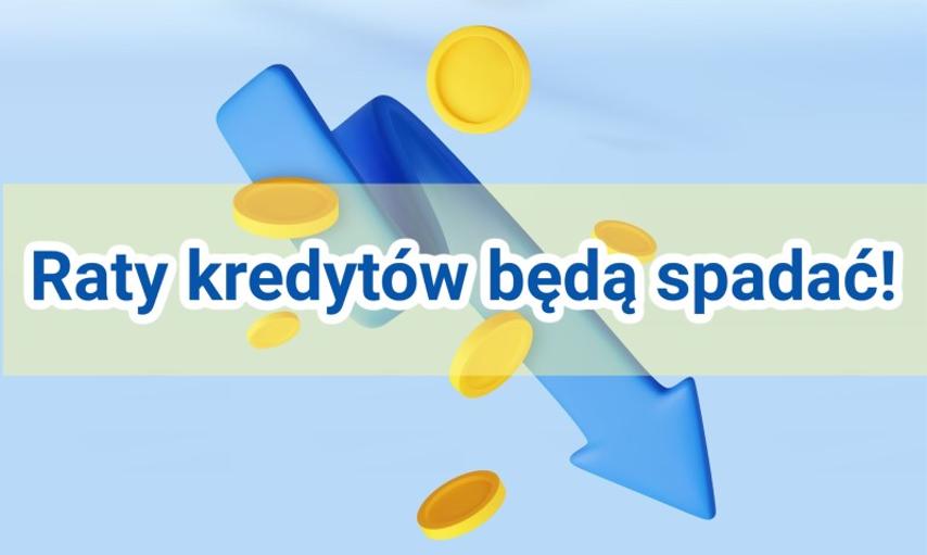 Dobre informacje dla kredytobiorców – raty kredytów zaczną spadać!