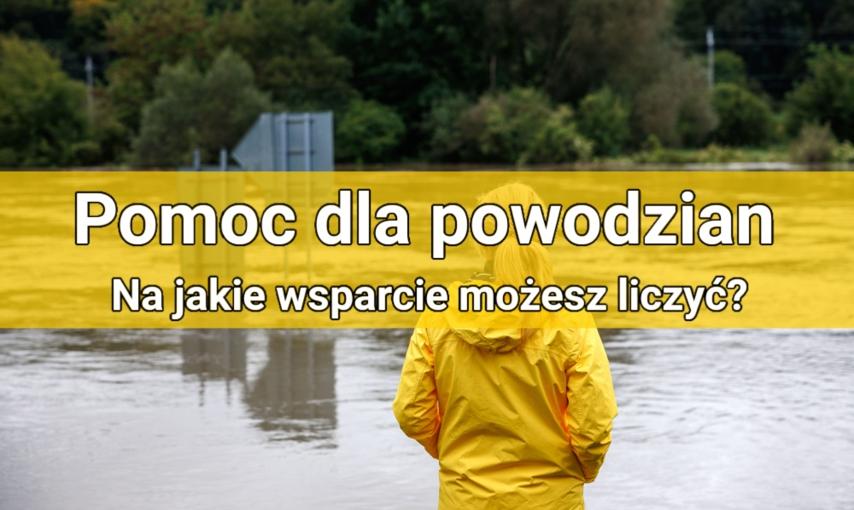 Ucierpiałeś w powodzi? Rząd spłaci raty Twojego kredytu, ale to nie jedyna pomoc, na jaką mogą liczyć osoby poszkodowane!