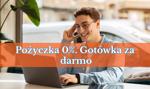 Pożyczka 0 procent. Poznaj firmy, które dadzą Ci gotówkę za darmo!