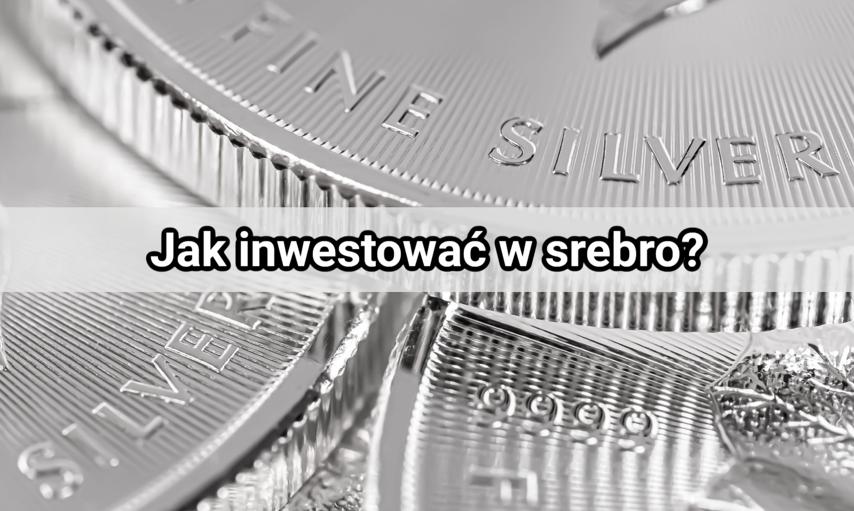 Jak inwestować w srebro? Poradnik dla początkujących