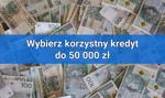Kredyt 50 tys. — ranking #MONTH# #YEAR# [Porównaj możliwości]