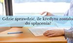 Jak sprawdzić, ile rat zostało do spłaty? Zajrzyj do harmonogramu spłat kredytu