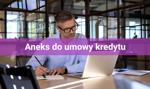 Aneks do umowy kredytu hipotecznego - sprawdź, czy go potrzebujesz