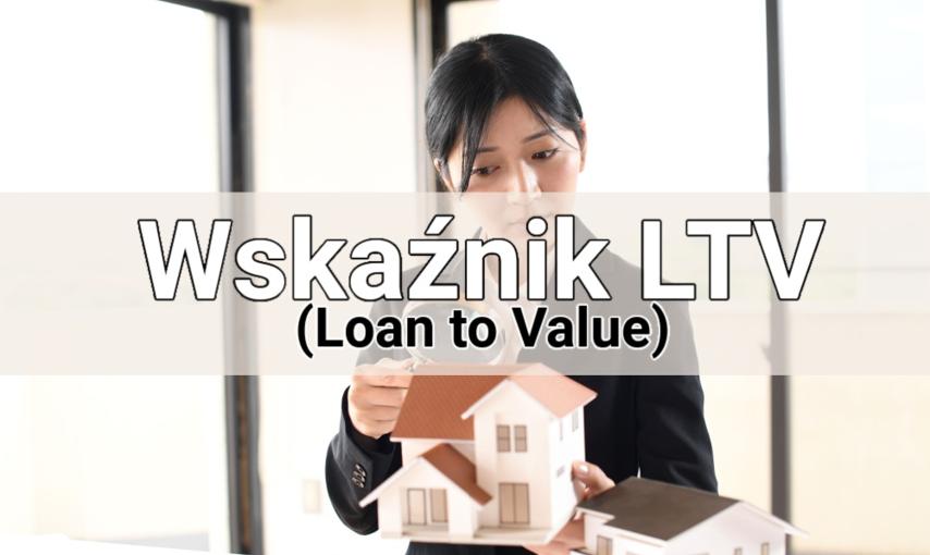Wskaźnik LTV – wszystko, co powinieneś wiedzieć na jego temat