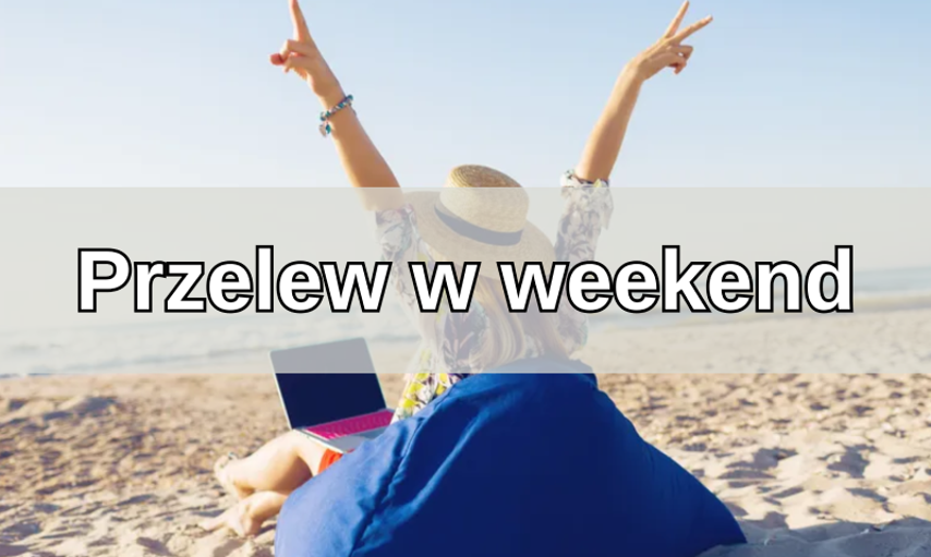 Przelew w weekend – sprawdź, kiedy dojdzie do odbiorcy!