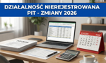 Działalność nierejestrowana PIT – zmiany 2026