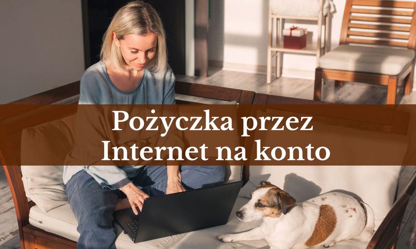 Pożyczka przez Internet na konto - czy warto złożyć wniosek online?