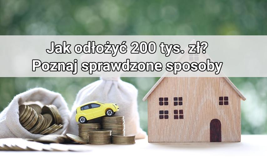 Jak odłożyć 200 tys. zł? Praktyczne sposoby na oszczędzanie