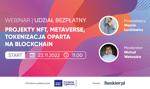 Projekty NFT, metaverse, tokenizacja oparta na blockchain. Zobacz piąty odcinek Akademii Blockchain
