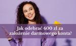 Jak odebrać 400 zł za założenie darmowego konta? Wystarczy 5 płatności miesięcznie i 500 zł wpływów