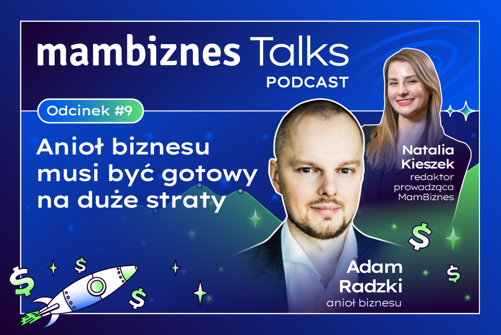 Anioł biznesu musi być gotowy na duże straty. Podcast z Adamem Radzkim