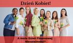 💐 Dzień Kobiet? A może Dzień Finansowej Niezależności! 