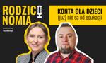 "Konta dla dzieci (już) nie są od edukacji". O produktach bankowych dla młodych z Wojciechem Boczoniem
