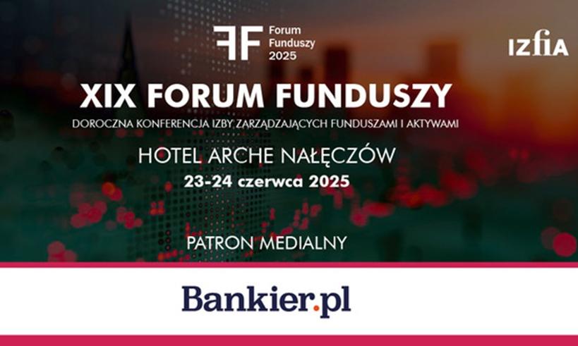 XIX Forum Funduszy – od oszczędności do inwestycji