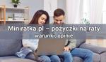 Miniratka.pl – pożyczki na raty – warunki, opinie