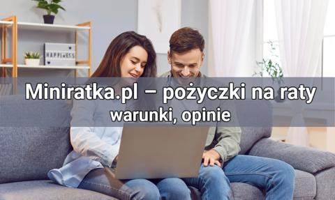 Miniratka.pl – pożyczki na raty – warunki, opinie