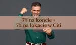 7% na koncie + 7% na lokacie. Tyle zarabiają nowi klienci Citi Handlowego