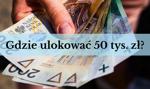Nawet 2000 złotych odsetek! W tych bankach najbardziej opłaca się ulokować 50 tysięcy złotych