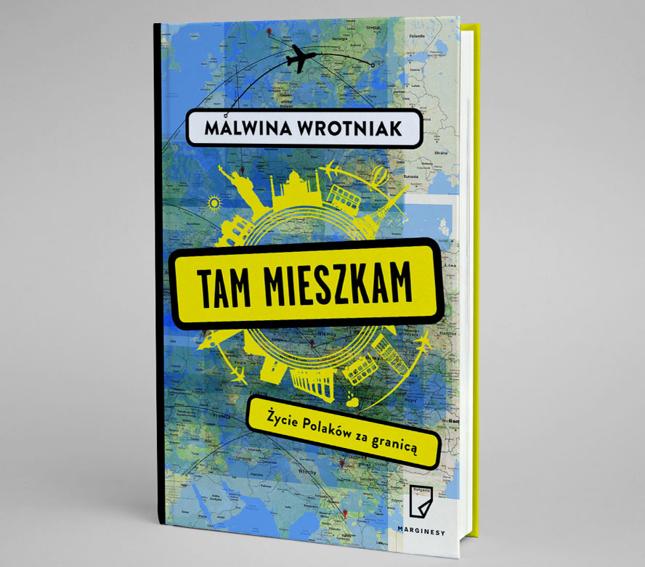 "Tam mieszkam. Życie Polaków za granicą", Malwina Wrotniak-Chałada