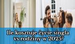 Ile kosztuje życie singla vs rodziny w 2025? Budżety, które otwierają oczy