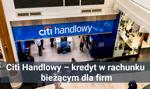 Citi Handlowy – kredyt w rachunku bieżącym dla firm