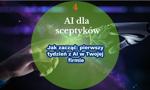 AI dla sceptyków. Jak zacząć: pierwszy tydzień z AI w Twojej firmie 
